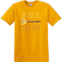 WITCH PLEASE - Halloween - Novelty T-shirt