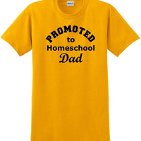 Promoted to Homeschooling Dad - Funny T-Shirt Sizes Sm-5xl
