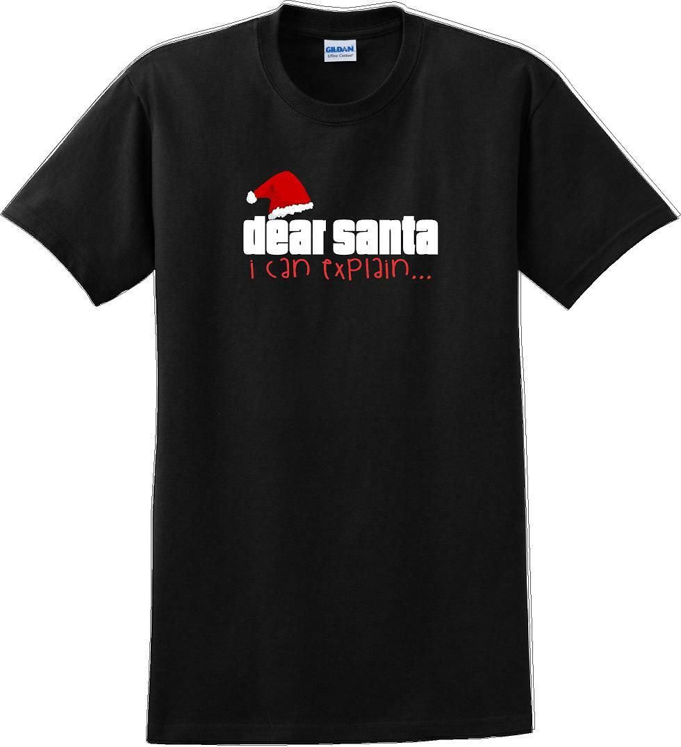 Dear Santa I can explain - Christmas Day T-Shirt -12 color choices