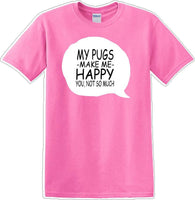 
              Pugs make me happy - you not much - Dog- Novelty T-shirt
            