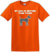 
              My Dog is Better than yours - Dog- Novelty T-shirt
            