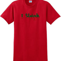 I Sleigh - Christmas Day T-Shirt -12 color choices