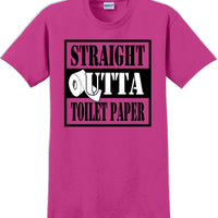 Straight outta Toilet Paper funny shirt -13 color choices