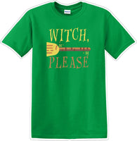 
              WITCH PLEASE - Halloween - Novelty T-shirt
            