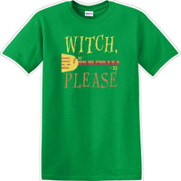 WITCH PLEASE - Halloween - Novelty T-shirt