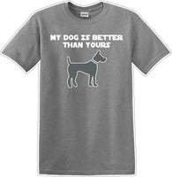 
              My Dog is Better than yours - Dog- Novelty T-shirt
            