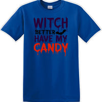 WITCH BETTER HAVE MY CANDY - Halloween - Novelty T-shirt