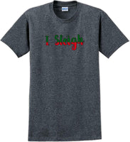 
              I Sleigh - Christmas Day T-Shirt -12 color choices
            