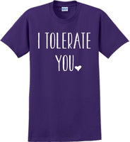 
              I tolerate you -  Valentine's Day Shirts - V-Day shirts
            