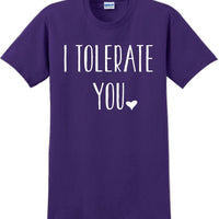 I tolerate you -  Valentine's Day Shirts - V-Day shirts