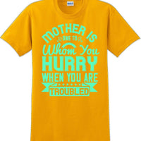 Mother is one to whom you hurry when your in trouble - Mother's Day T-Shirt