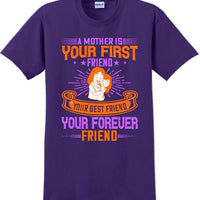 A Mother is your first friend  - Mother's Day TShirt