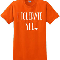 I tolerate you -  Valentine's Day Shirts - V-Day shirts