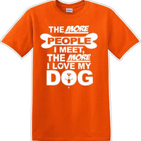The more people I meet the more I like Dog- Novelty T-shirt