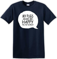 
              Pugs make me happy - you not much - Dog- Novelty T-shirt
            