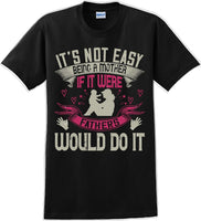 
              It's not easy being a Mother if it were Fathers would do it-Mother's Day TShirt
            