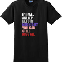 If I fall asleep before midnight you can still kiss me -  New Years Shirt
