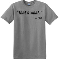 That's What She Said - Quote - Funny shirt - short sleeved T-shirt TH02