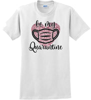 
              Be My Quarantine Heart PInk Glitter- Valentine's Day Shirts - V-Day shirts
            