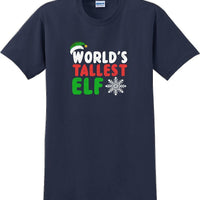 Worlds tallest Elf - Christmas Day T-Shirt -12 color choices