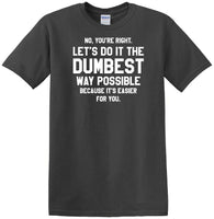 
              Dumbest Way Possible - Sarcasm - Fun shirt - short-sleeved T-shirt
            