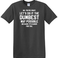 Dumbest Way Possible - Sarcasm - Fun shirt - short-sleeved T-shirt