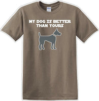 
              My Dog is Better than yours - Dog- Novelty T-shirt
            