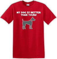 
              My Dog is Better than yours - Dog- Novelty T-shirt
            