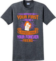 
              A Mother is your first friend  - Mother's Day TShirt
            