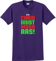 
              It's Chriiiiiiiistmaaaaas!  - Christmas Day T-Shirt - 12 color choices
            