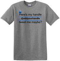 
              Here's My Handle-Tweet Me Maybe Personalized - Social Media shirt -T-shirt TSM02
            