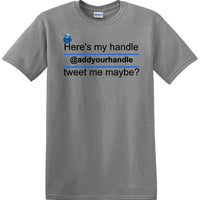 Here's My Handle-Tweet Me Maybe Personalized - Social Media shirt -T-shirt TSM02