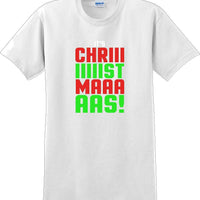 It's Chriiiiiiiistmaaaaas!  - Christmas Day T-Shirt - 12 color choices