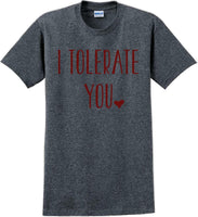 
              I tolerate you -  Valentine's Day Shirts - V-Day shirts
            