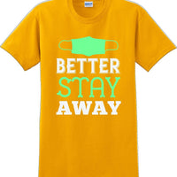 Better Stay Away - Funny/Humor T-shirt