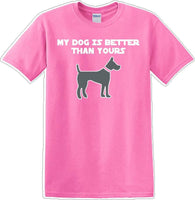 
              My Dog is Better than yours - Dog- Novelty T-shirt
            