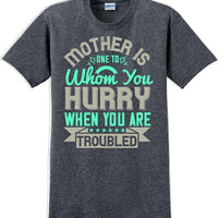 Mother is one to whom you hurry when your in trouble - Mother's Day T-Shirt