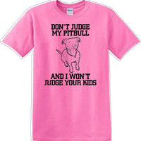 Don't judge Pitbull - Dog- Novelty T-shirt