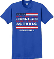
              We must learn to live together as brothers or perish together as fools MLK Shirt
            