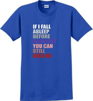 
              If I fall asleep before midnight you can still kiss me -  New Years Shirt
            