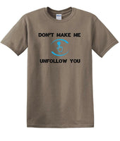 
              Don't Make Me Unfollow You - Social Media shirt - T-shirt TSM05
            
