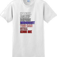 If I fall asleep before midnight you can still kiss me -  New Years Shirt