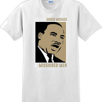 We have guided missiles and misguided men - Martin Luther King Jr -  MLK Shirt