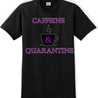 Caffeine & Quarantine - Funny Humor T-Shirt  JC