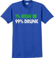 
              1% Irish 99% Drunk - St. Patrick's Day  T-Shirt -12 color choices
            