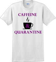 
              Caffeine & Quarantine - Funny Humor T-Shirt  JC
            