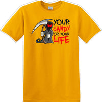 YOUR CANDY OR YOUR LIFE - Halloween - Novelty T-shirt