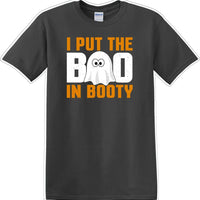 I put the BOO in Booty- Halloween - Novelty T-shirt