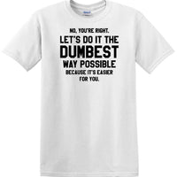 Dumbest Way Possible - Sarcasm - Fun shirt - short-sleeved T-shirt
