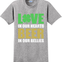 Love in our hearts beer in our bellies - St. Patrick's Day T-Shirt